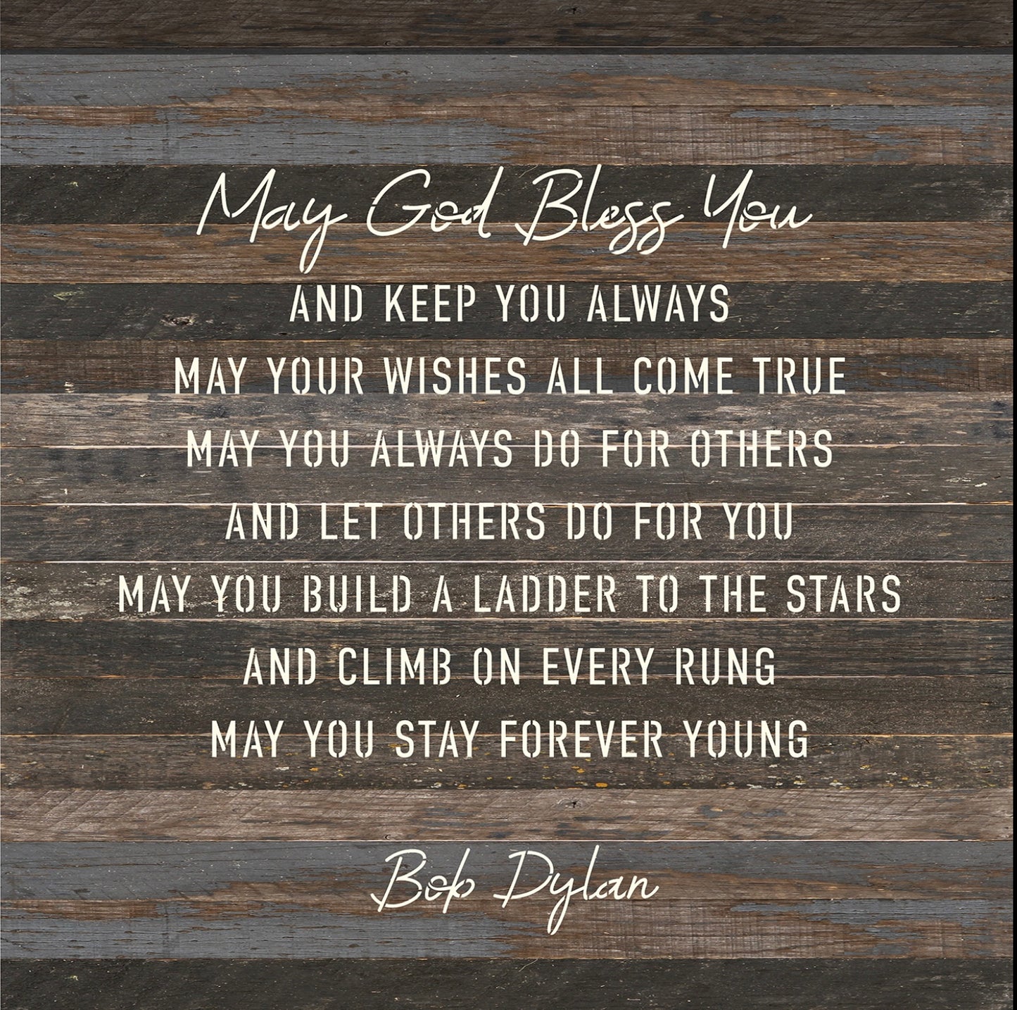 Reclaimed Wood Sign, 28” x28” “MAY GOD BLESS YOU” Bob Dylan ”from Second Nature By Hand-FREE SHIPPING